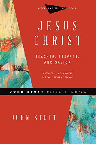 Stock image for Jesus Christ: Teacher, Servant, and Savior (John Stott Bible Studies) for sale by Goodwill Books