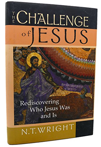 Stock image for The Challenge of Jesus: Rediscovering Who Jesus Was & Is for sale by SecondSale