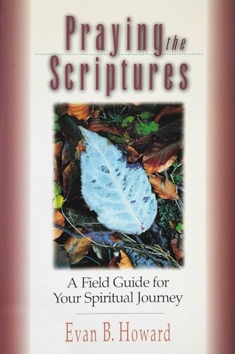 9780830822010: Praying the Scriptures: A Field Guide for Your Spiritual Journey