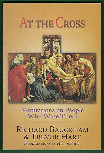 Beispielbild fr A the Cross: Meditations on People Who Were There zum Verkauf von Windows Booksellers