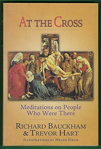 

At the Cross: Meditations on People Who Were There