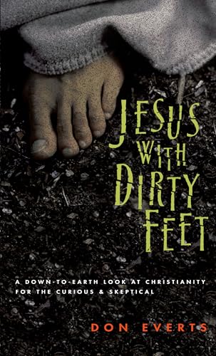 Beispielbild fr Jesus with Dirty Feet: A Down-to-Earth Look at Christianity for the Curious Skeptical zum Verkauf von Wonder Book