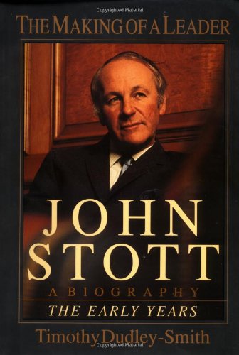 9780830822072: John Stott: The Making of a Leader : A Biography : The Early Years