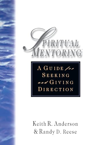 Imagen de archivo de Spiritual Mentoring: A Guide for Seeking and Giving Direction Keith R. Anderson; Randy D. Reese and James M. Houston a la venta por Ocean Books