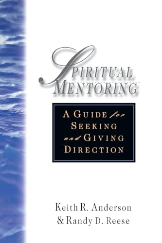 Stock image for Spiritual Mentoring: A Guide for Seeking and Giving Direction Keith R. Anderson; Randy D. Reese and James M. Houston for sale by Ocean Books