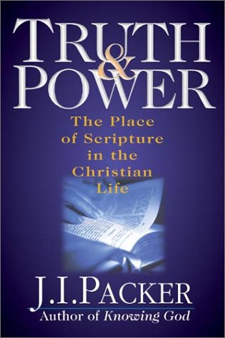 Imagen de archivo de Truth & Power: The Place of Scripture in the Christian Life a la venta por Reliant Bookstore