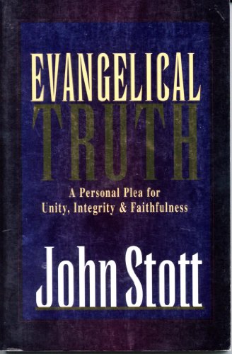 Imagen de archivo de Evangelical Truth : A Personal Plea for Unity, Integrity and Faithfulness a la venta por Wonder Book