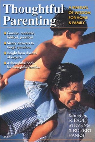 Beispielbild fr Thoughtful Parenting: A Manual of Wisdom for Home Family zum Verkauf von Books of the Smoky Mountains