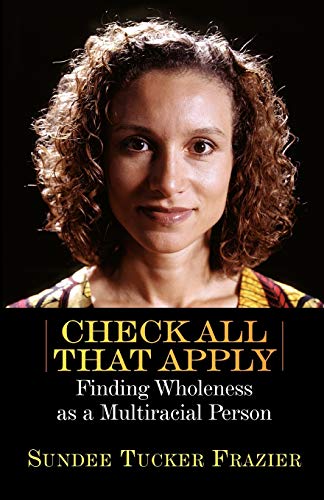 Stock image for Check All That Apply: Finding Wholeness as a Multiracial Person for sale by Gulf Coast Books