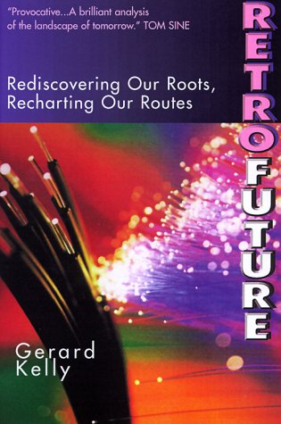 Beispielbild fr Retrofuture : Rediscovering Our Roots, Recharting Our Routes zum Verkauf von Better World Books