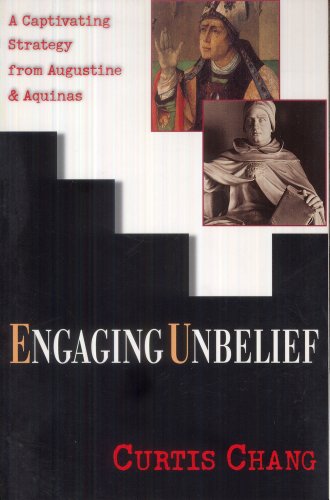 Beispielbild fr Engaging Unbelief : A Captivating Strategy from Augustine and Aquinas zum Verkauf von Better World Books