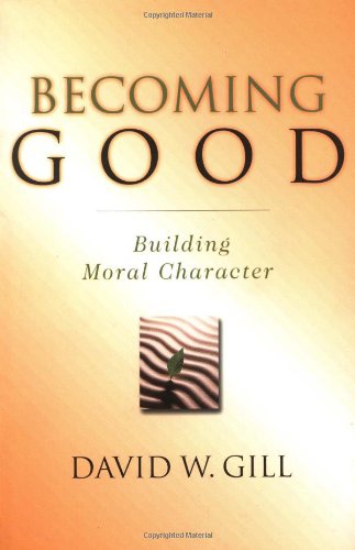 Imagen de archivo de Becoming Good: Building Moral Character a la venta por Wonder Book