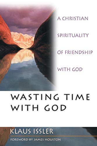 9780830822805: Wasting Time with God: A Christian Spirituality of Friendship with God