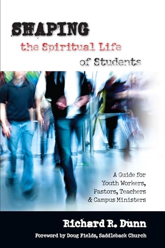 Beispielbild fr Shaping the Spiritual Life of Students : A Guide for Youth Workers, Pastors, Teachers and Campus Ministers zum Verkauf von Better World Books