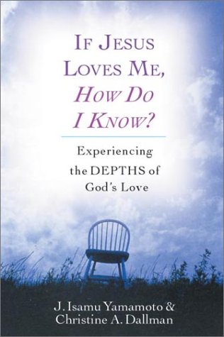 Stock image for If Jesus Loves Me, How Do I Know: Experiencing the Depths of God's Love for sale by SecondSale