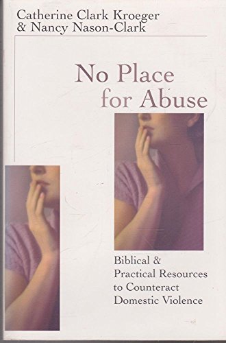 Stock image for No Place for Abuse : Biblical and Practical Resources to Counteract Domestic Violence for sale by Better World Books