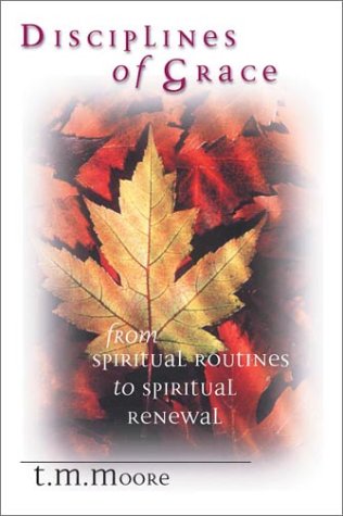 Stock image for Disciplines of Grace: From Spiritual Routines to Spiritual Renewal for sale by SecondSale