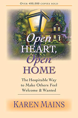 Stock image for Open Heart, Open Home : The Hospitable Way to Make Others Feel Welcome and Wanted for sale by Better World Books: West