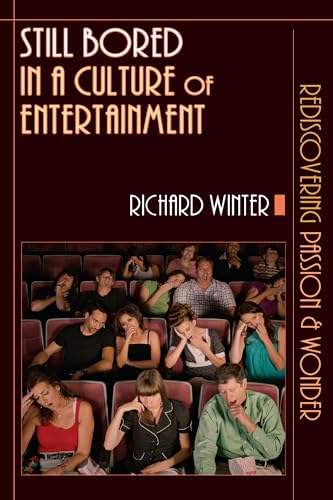 

Still Bored in a Culture of Entertainment: Rediscovering Passion & Wonder [Soft Cover ]