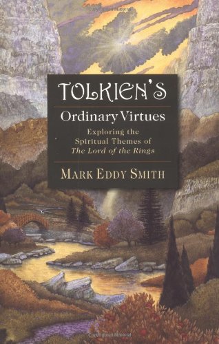 9780830823123: Tolkien's Ordinary Virtues: Discovering the Spiritual Themes of the "Lord of the Rings"