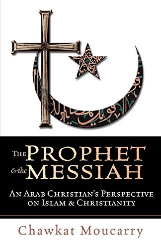 Beispielbild fr The Prophet & the Messiah: An Arab Christian's Perspective on Islam & Christianity / Chawkat Moucarry. zum Verkauf von Christian Book Store