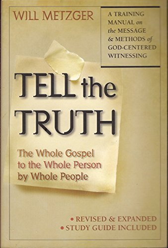 Beispielbild fr Tell the Truth: The Whole Gospel to the Whole Person by Whole People zum Verkauf von Wonder Book