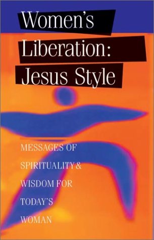 Stock image for Women's Liberation, Jesus Style : Messages of Spirituality & Wisdom for sale by SecondSale