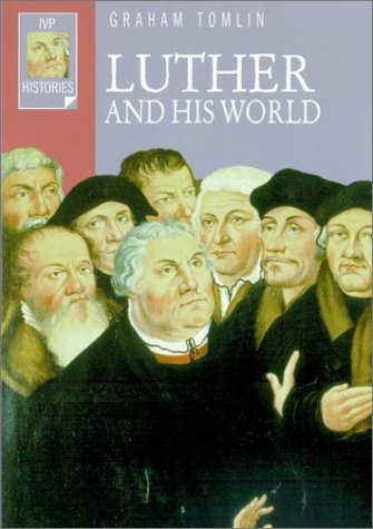 Imagen de archivo de Luther and His World (Ivp Histories) a la venta por Wonder Book