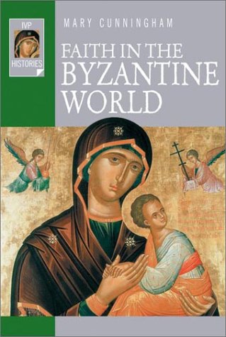 Beispielbild fr Faith in the Byzantine World (Ivp Histories) zum Verkauf von Bulk Book Warehouse