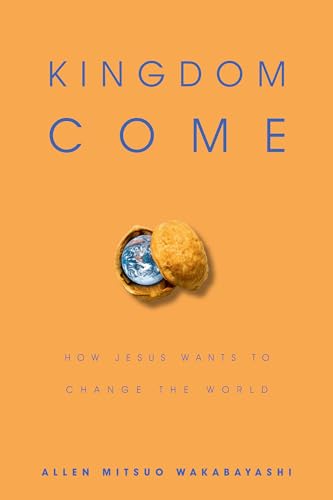 Stock image for Kingdom Come: How Jesus Wants to Change the World for sale by BooksRun