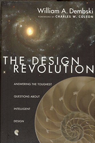 The Design Revolution: Answering the Toughest Questions About Intelligent Design (9780830823758) by Dembski, William A.; Colson, Charles W.