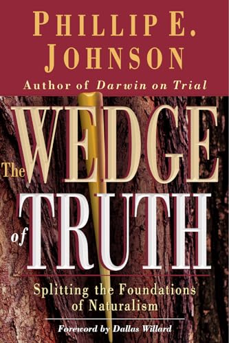 Imagen de archivo de The Wedge of Truth : Splitting the Foundations of Naturalism a la venta por Better World Books
