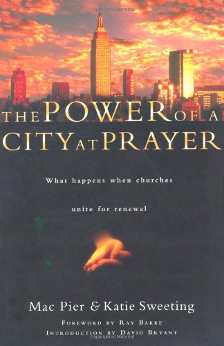 Beispielbild fr The Power of a City at Prayer: What Happens When Churches Unite for Renewal zum Verkauf von Wonder Book