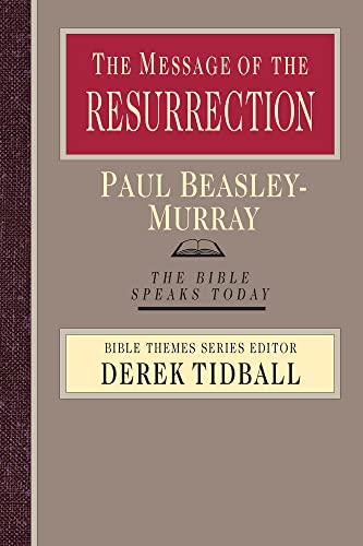 9780830824014: The Message of the Resurrection: Christ Is Risen! (The Bible Speaks Today Bible Themes Series)