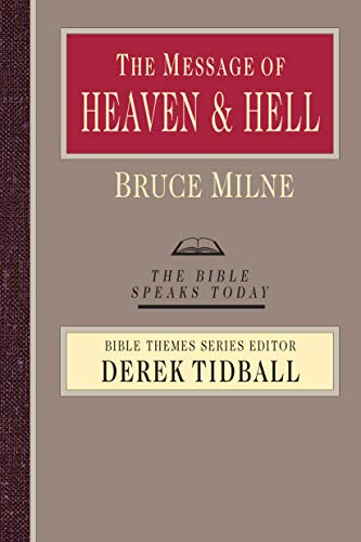 The Message of Heaven and Hell: Grace and Destiny (The Bible Speaks Today Bible Themes Series) (9780830824069) by Milne, Bruce