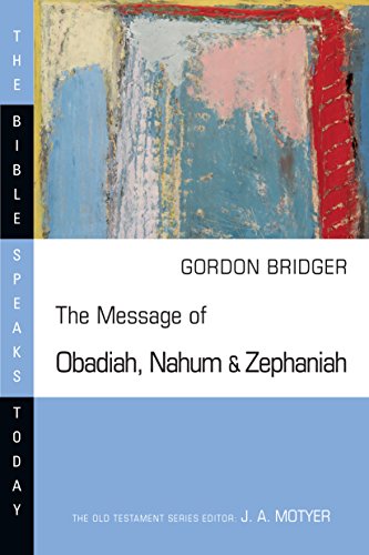 Stock image for The Message of Obadiah, Nahum and Zephaniah. The Bible Speaks Today Series for sale by Aldersgate Books Inc.