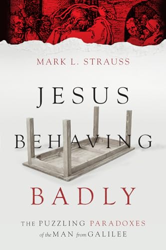 Imagen de archivo de Jesus Behaving Badly: The Puzzling Paradoxes of the Man from Galilee a la venta por ThriftBooks-Atlanta