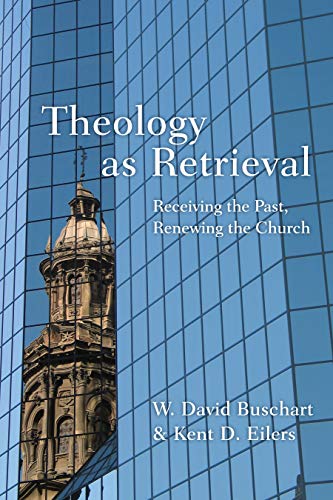 Stock image for Theology as Retrieval: Receiving the Past, Renewing the Church for sale by GF Books, Inc.