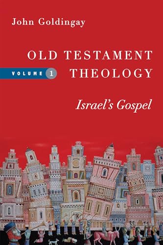 Old Testament Theology: Israel's Gospel (Volume 1) (Old Testament Theology Series) - Goldingay, John