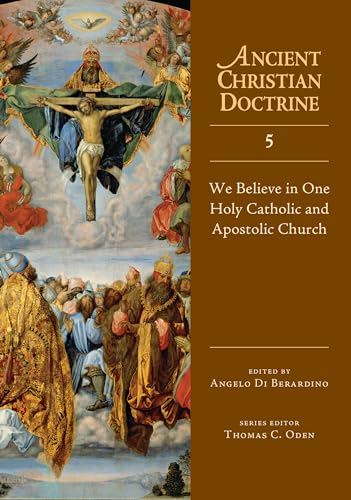 9780830825356: We Believe in One Holy Catholic and Apostolic Church (Volume 5) (Ancient Christian Doctrine Series)