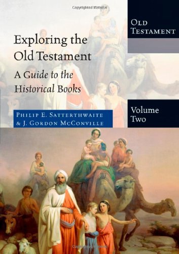 Exploring the Old Testament: A Guide to the Historical Books (Exploring the Bible) (9780830825424) by Satterthwaite, Philip E.; McConville, J. Gordon