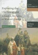 Stock image for Exploring the Old Testament Vol. 3 : A Guide to the Psalms and Wisdom Literature for sale by Better World Books: West