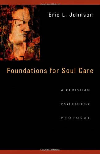 Foundations for Soul Care: A Christian Psychology Proposal (9780830825677) by Johnson, Eric L.