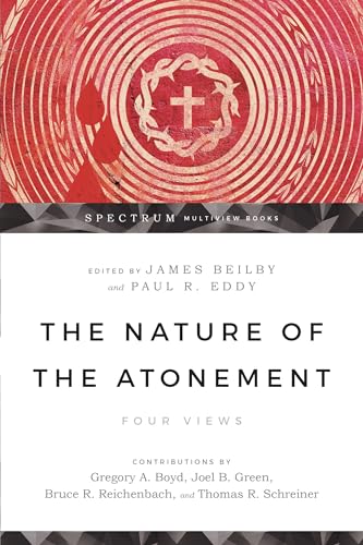 Stock image for The Nature of the Atonement: Four Views (Spectrum Multiview Book Series) for sale by Greenway
