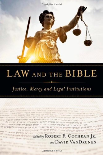 Beispielbild fr Law and the Bible: Justice, Mercy and Legal Institutions zum Verkauf von HPB Inc.