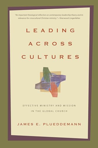 Leading Across Cultures: Effective Ministry and Mission in the Global Church (9780830825783) by Plueddemann, James E.