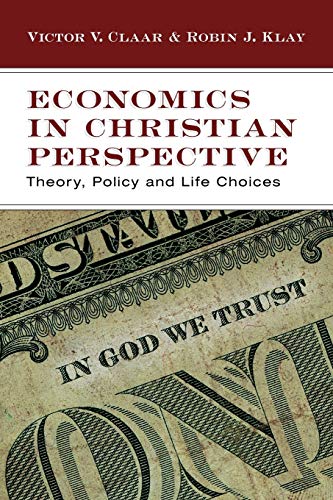 Stock image for Economics in Christian Perspective: Theory, Policy and Life Choices for sale by Goodwill of Colorado