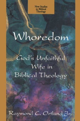 Beispielbild fr Whoredom: God's Unfaithful Wife in Biblical Theology (New Studies in Biblical Theology) zum Verkauf von Wonder Book