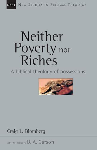 Beispielbild fr Neither Poverty nor Riches: A Biblical Theology of Possessions (Volume 7) (New Studies in Biblical Theology) zum Verkauf von New Legacy Books