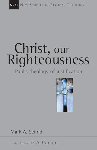 Imagen de archivo de Christ, Our Righteousness: Paul's Theology of Justification (New Studies in Biblical Theology) a la venta por HPB-Red